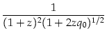 $\displaystyle {\frac{1}{(1+z)^2 (1 + 2 z q_0) ^{1/2}}}$