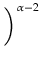 $\displaystyle \left.\vphantom{ \frac{S_0}{S} }\right)^{\alpha -2}_{}$